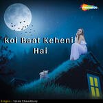 Koi Baat Keheni Hai