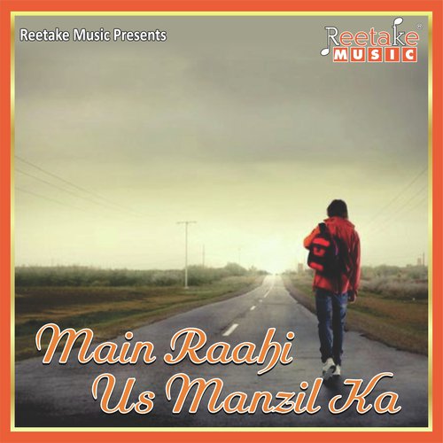 Main Raahi Us Manzil Ka
