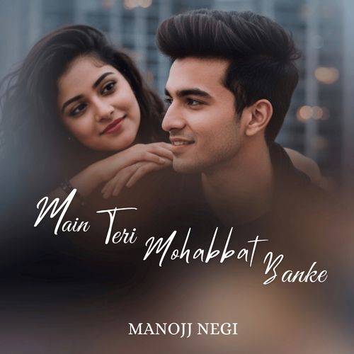 Main Teri Mohabbat Banke