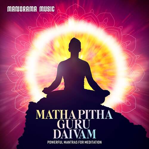 Matha Pitha Guru Daivam (Powerful Mantras for Meditation)