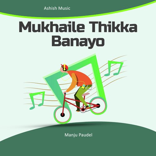 Mukhaile Thikka Banayo