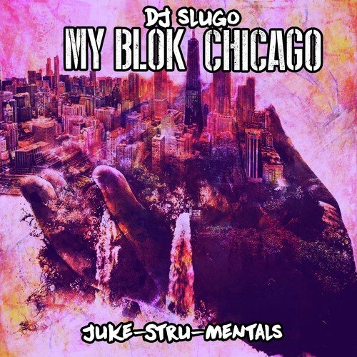 My Blok Chicago (Juke-Stru-Mentals) - EP