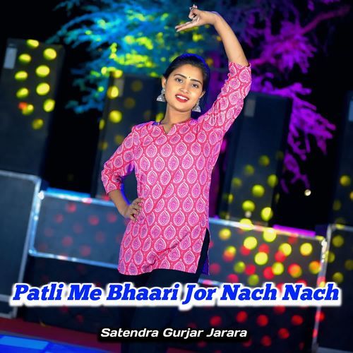 Patli Me Bhaari Jor Nach Nach