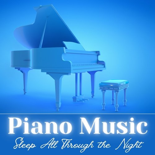 Piano Music - Sleep All Through the Night