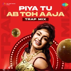 Piya Tu Ab Toh Aaja - Trap Mix-MQkdACJWXUY