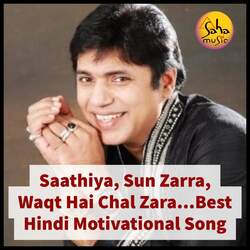 Saathiya, Sun Zarra, Waqt Hai Chal Zara - Best Hindi Motivational  Song-EwMOSDFED0E