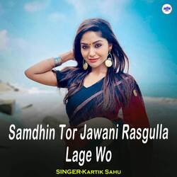 Samdhin Tor Jawani Rasgulla Lage Wo-AxstdgcDVlQ