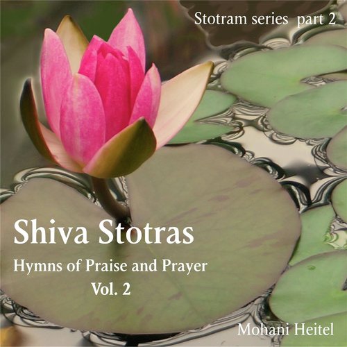 Shiva Stotras: Hymns Of Praise And Prayer, Vol. II