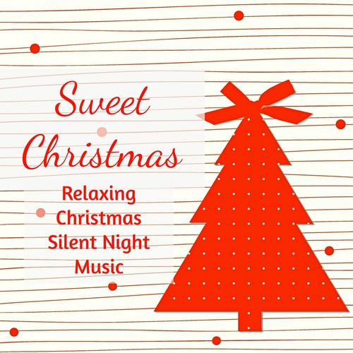 Sweet Christmas - Relaxing Funny Christmas Silent Night Music with Traditional Instrumental Soft Sounds