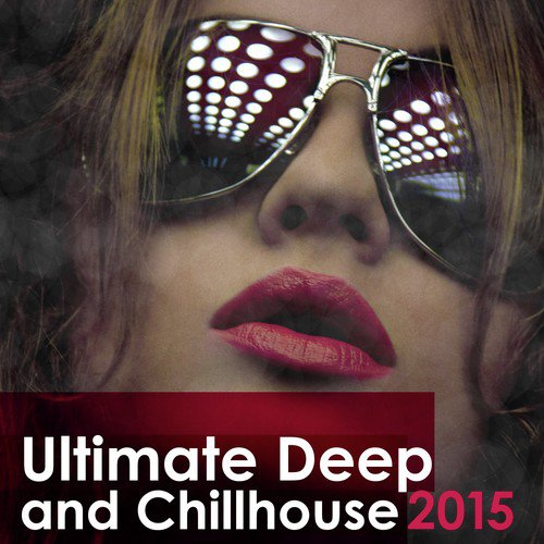 Ultimate Deep and Chillhouse 2015