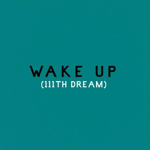 Wake Up (111th Dream)