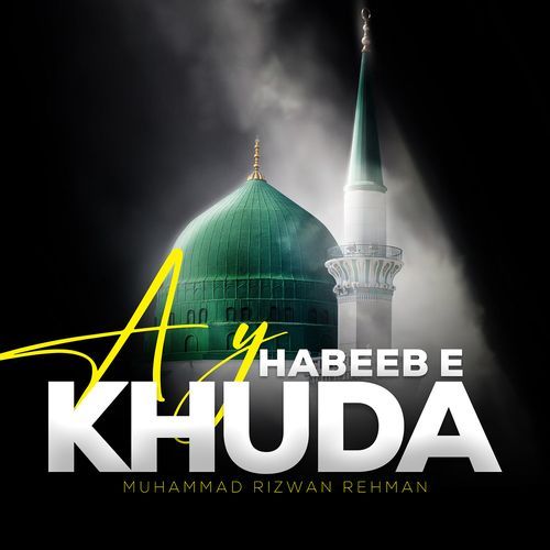 Ay Habeeb E Khuda