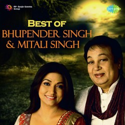 Best of Bhupender Singh and Mitali Singh