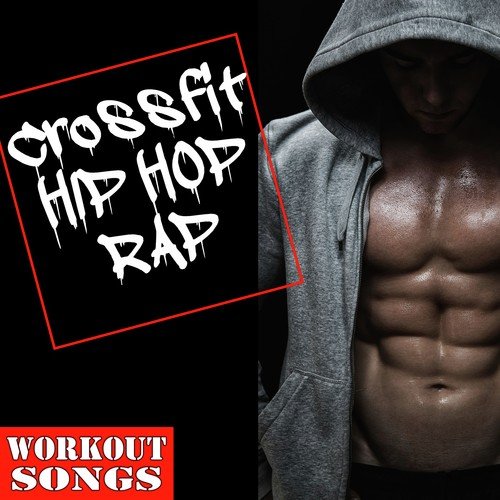 Cross Fit Hip Hop Rap Workout Songs Songs Download Free