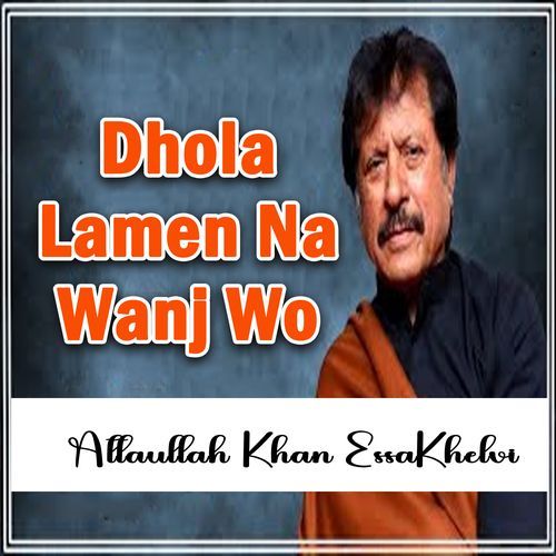 Dhola Lamen Na Wanj Wo