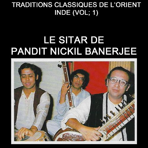 Le Sitar de Pandit Nikhil Banerjee (Traditions classiques de l'orient - Inde Vol.1)