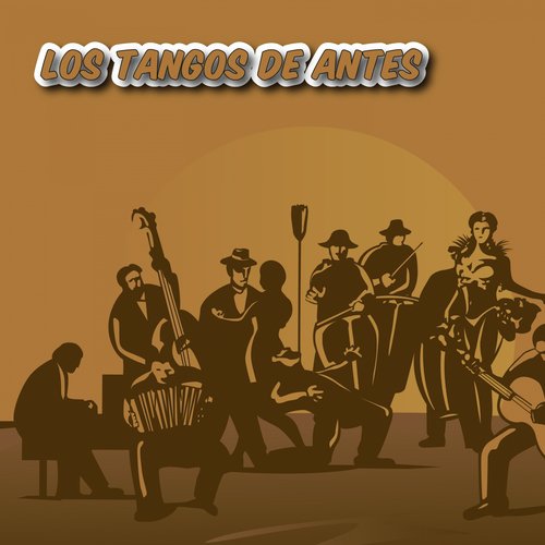 Los Tangos de Antes (Tango)