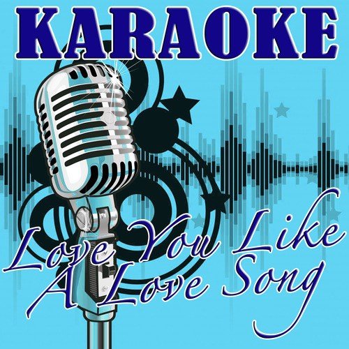 Love You Like a Love Song (Selena Gomez & The Scene Tribute) - Karaoke