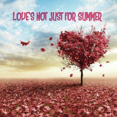 Love's Not Just for Summer