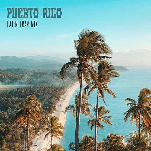 Puerto Rico Latin Trap Mix