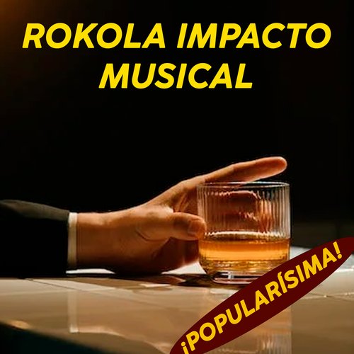 Rokola Impacto Musical ¡Popularisima!
