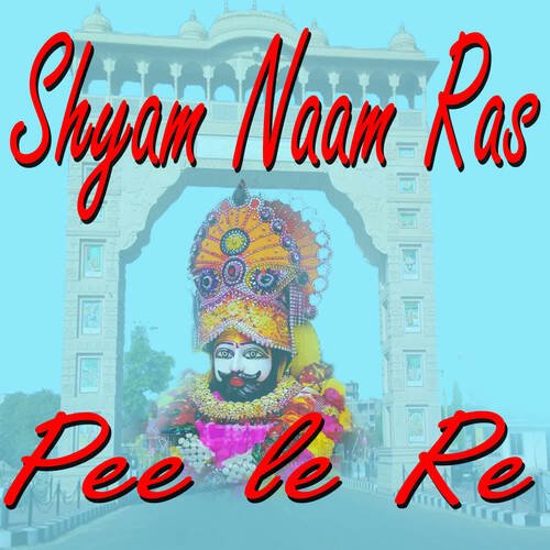 Shyam Naam Ras Pee Le Re