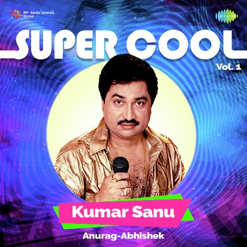 Super Cool Kumar Sanu Vol 1