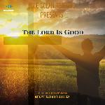 The Lord Is Good