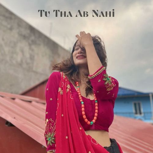 Tu tha Ab Nahi