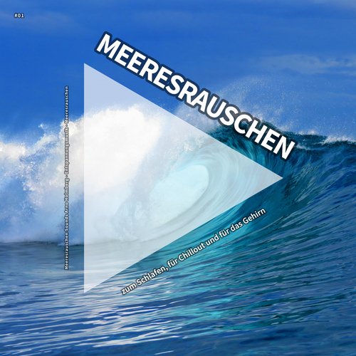 #01 Meeresrauschen zum Schlafen, für Chillout und für das Gehirn