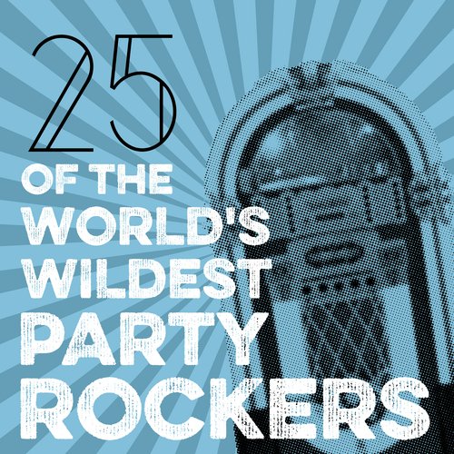25 Of The World's Wildest Party Rockers