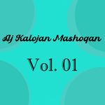 Aj Kalojan Mashoqan, Vol. 01