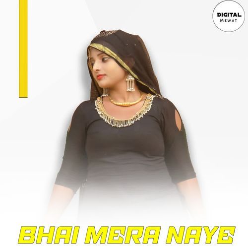 BHAI MERA NAYE