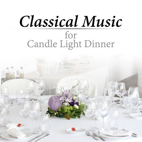 Classical Music for Candle Light Dinner: Good Mood and Romantic Instrumental Music (Harp, Guitar, Piano)