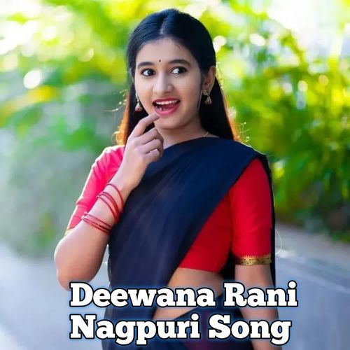 Deewana Rani Nagpuri Song