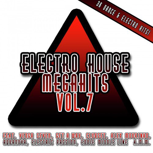 Electro House Megahits, Vol. 7 (36 Dance & Electro Hits)