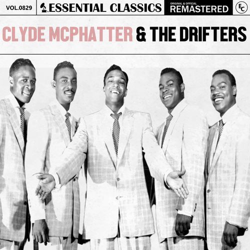 Essential Classics, Vol. 829: Clyde McPhatter & The Drifters