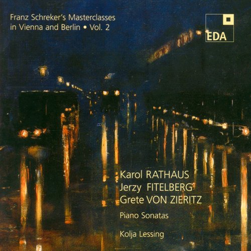 Franz Schreker&#039;s Masterclasses in Vienna and Berlin, Vol. 2: Piano Sonatas