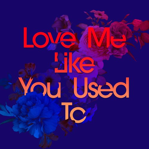 Love Me Like You Used To_poster_image