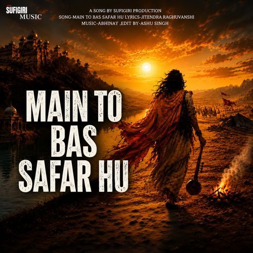 Main To Bas Safar Hu