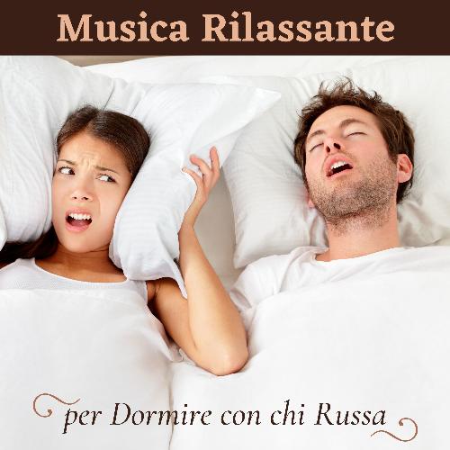 Musica rilassante per dormire con chi russa