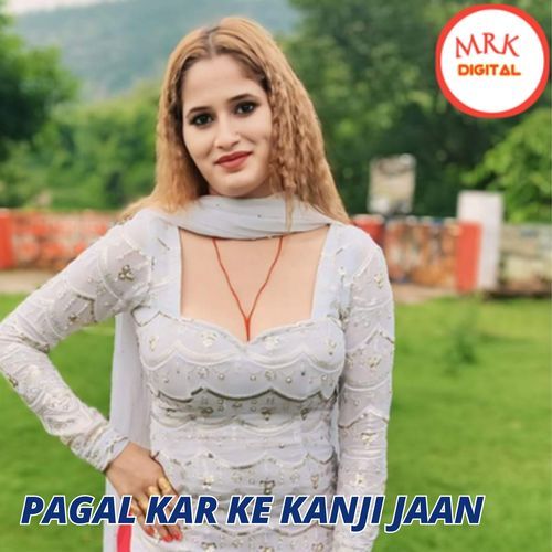 PAGAL KAR KE KANJI JAAN