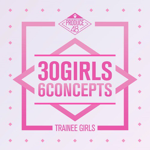 PRODUCE 48 - 30 Girls 6 Concepts_poster_image