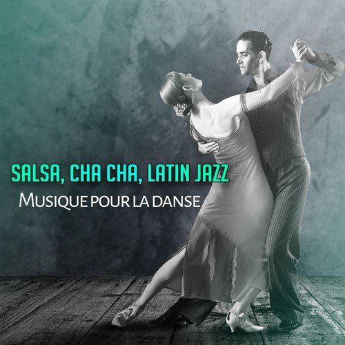 Salsa, Cha cha, Latin jazz - Musique pour la danse, Fête parfaite, Atmosphère del mar, Samba attitude, Chanson pour la meilleur chorégraphie