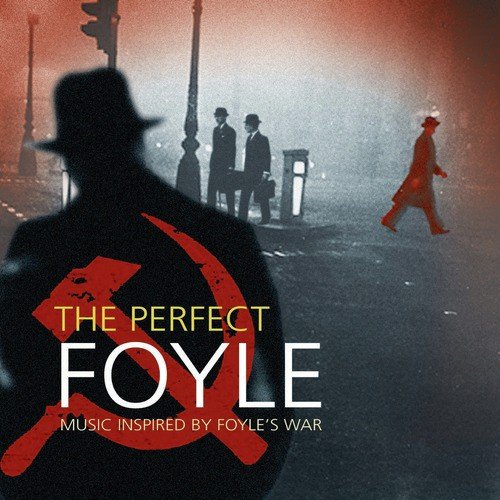 The Perfect Foyle - Music Inspired by Foyle's War