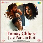 Tomay Chhere Jete Parlam Koi (From &quot;Tekka&quot;)