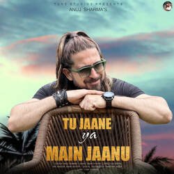 Tu Jaane Ya Main Jaanu-LyopS0V2QWE