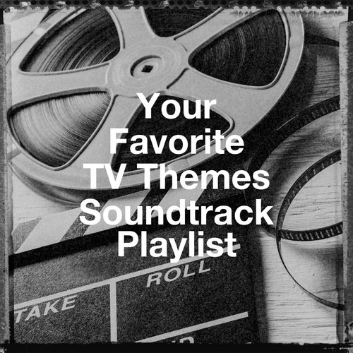 Your Favorite Tv Themes Soundtrack Playlist_poster_image