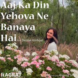 Aaj Ka Din Yehova Ne Banaya Hai-QQEmfiMCXF4