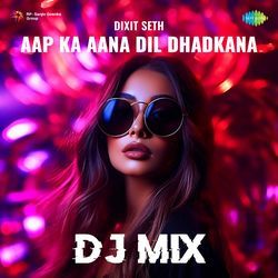 Aap Ka Aana Dil Dhadkana - DJ Mix-Ng0tWBlxZUk